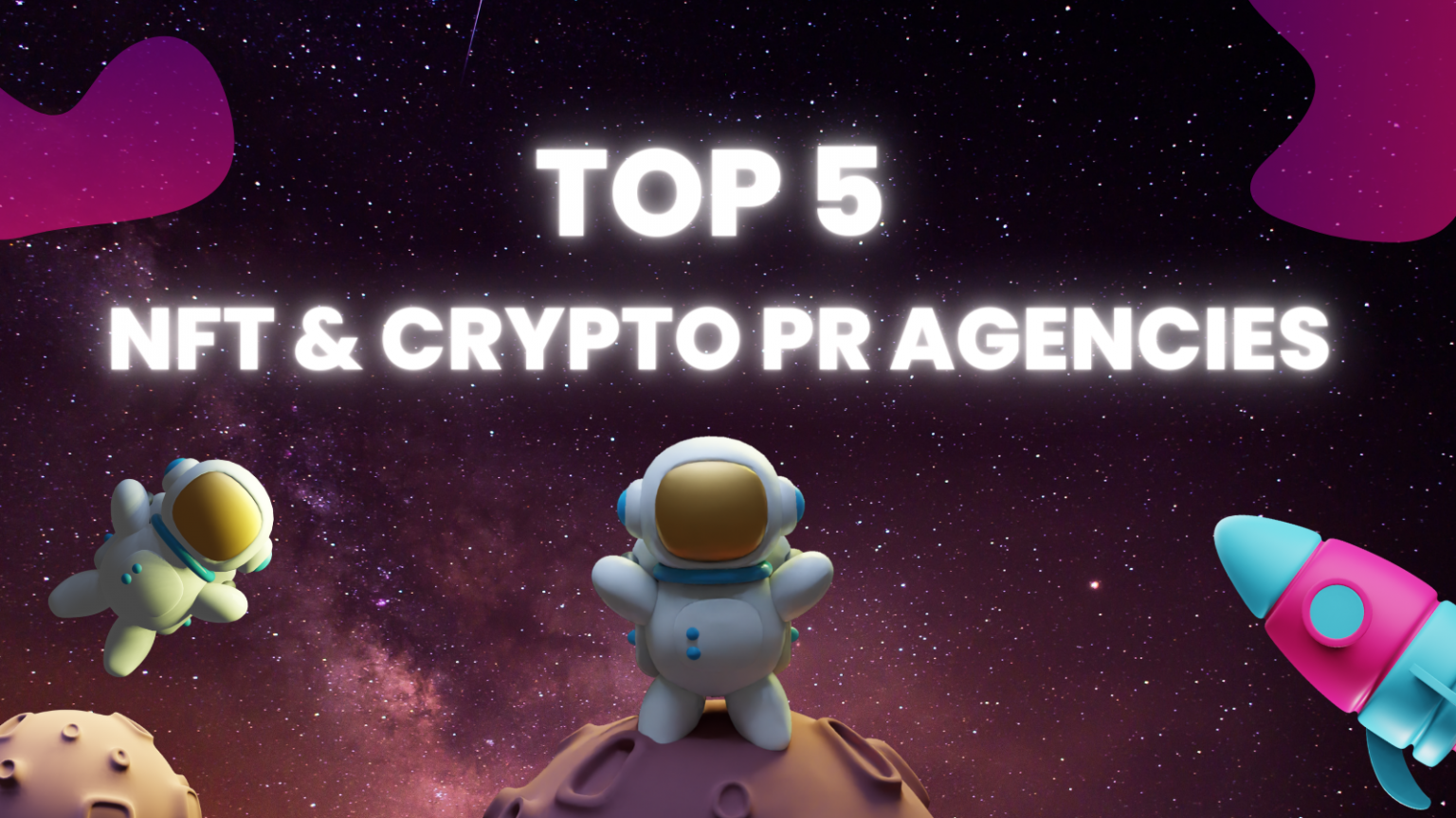 Top 5 NFT and crypto PR agencies