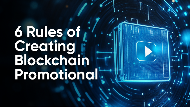 6 Rules of Creating Blockchain Promotional Videos