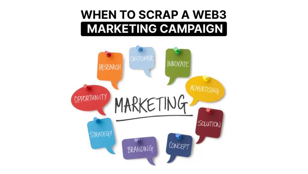 When to Scrap a Web3 Marketing Campaign