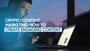 Crypto Content Marketing: How to Create Engaging Content