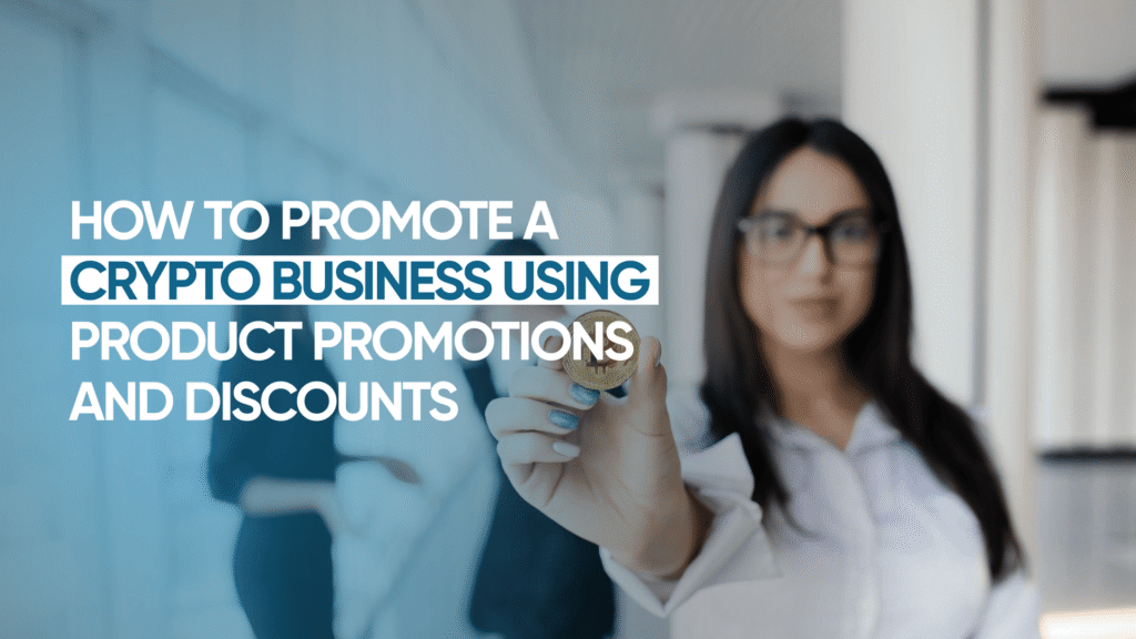 How to Promote a Crypto Business Using Product Promotions and Discounts