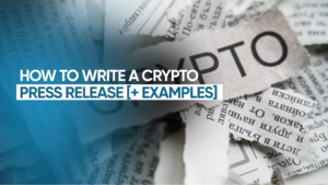 How to Write a Crypto Press Release [+ Examples]