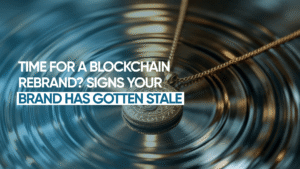 Time for a Blockchain Rebrand? Signs Your Brand Has Gotten Stale