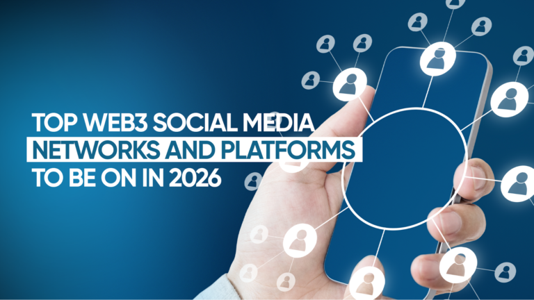 Top Web3 Social Media Networks and Platforms to be on in 2026