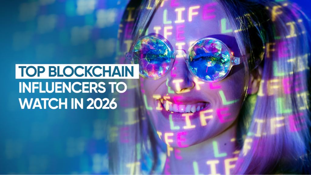 Influencer Marketing: Top Blockchain Influencers to Watch in 2026