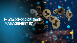 Crypto Community Management 101