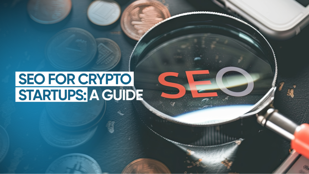 SEO for Crypto Startups: A Guide