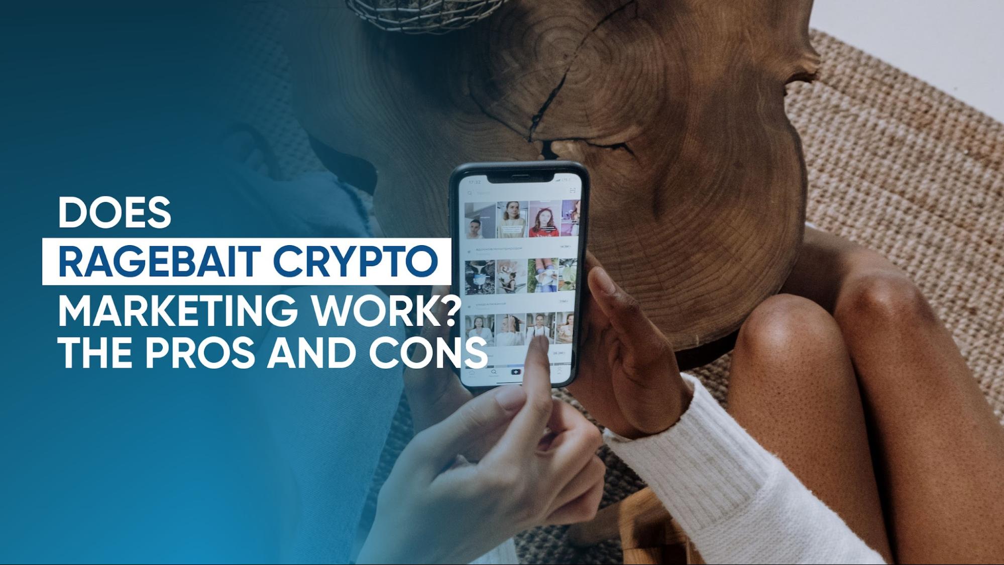 Does Ragebait Crypto Marketing Work? The Pros and Cons