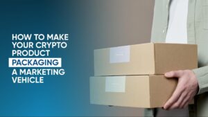 How to Make Your Crypto Product Packaging a Marketing Vehicle