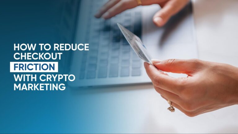 How to Reduce Checkout Friction With Crypto Marketing